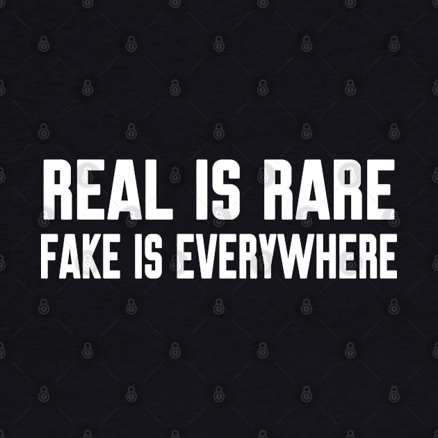 Real is rare fake is everywhere by WorkMemes